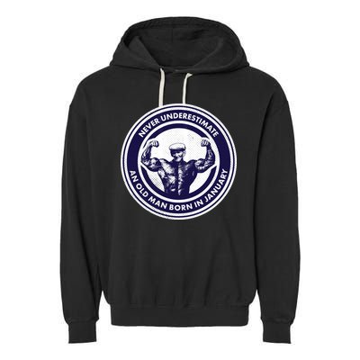 Never Underestimate An Old Man Born In January Garment-Dyed Fleece Hoodie