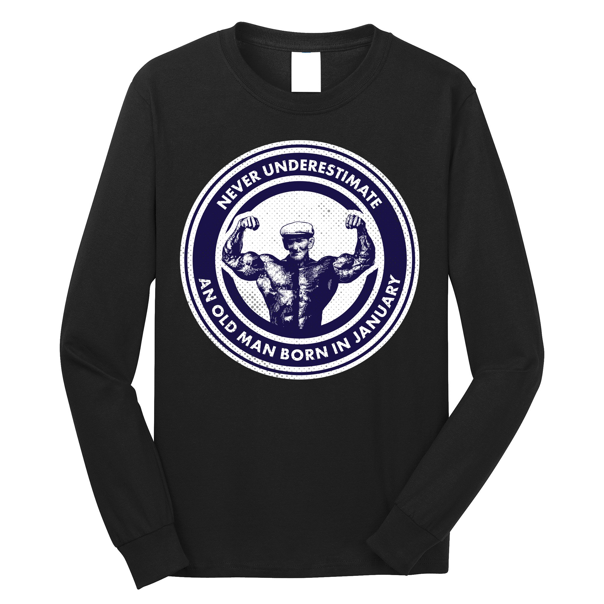 Never Underestimate An Old Man Born In January Long Sleeve Shirt