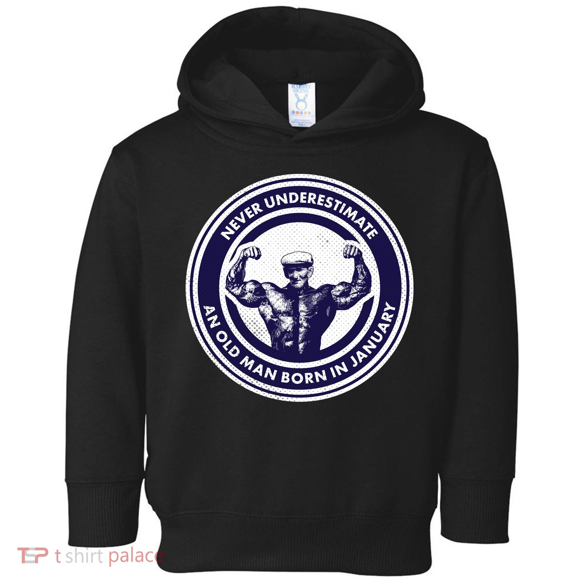 Never Underestimate An Old Man Born In January Toddler Hoodie