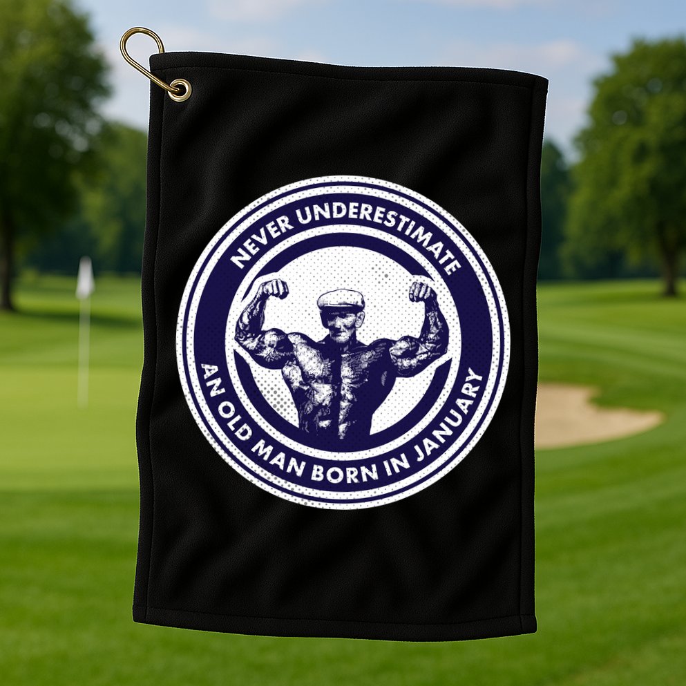 Never Underestimate An Old Man Born In January Golf Towel