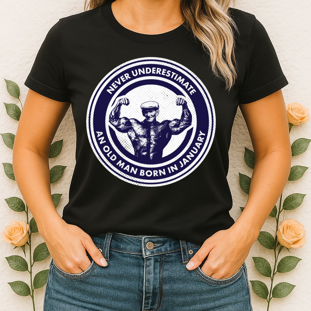 Never Underestimate An Old Man Born In January Womens T-Shirt
