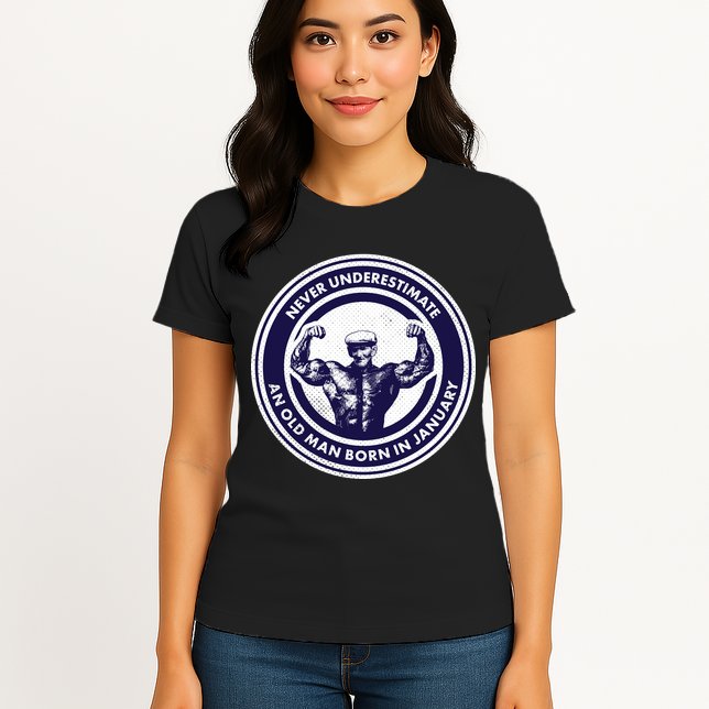 Never Underestimate An Old Man Born In January Womens T-Shirt