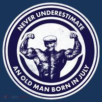 Never Underestimate An Old Man Born In July Poster
