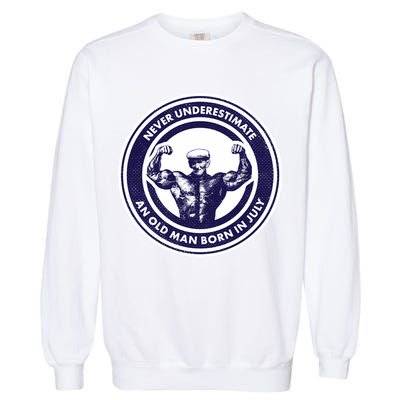 Never Underestimate An Old Man Born In July Garment-Dyed Sweatshirt