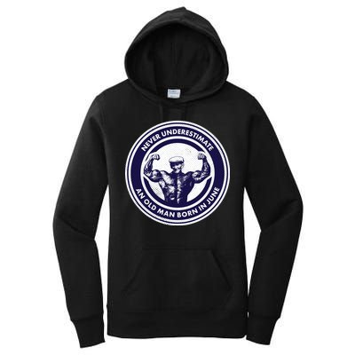 Never Underestimate An Old Man Born In June Women's Pullover Hoodie