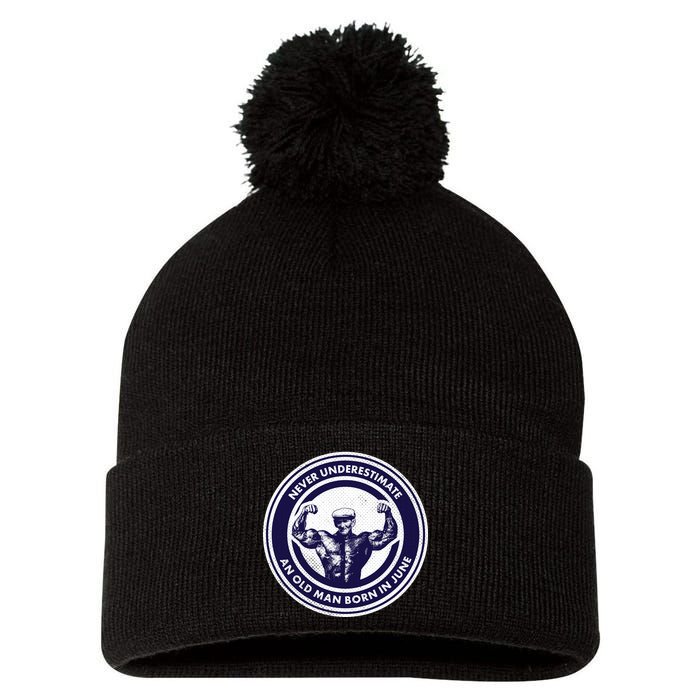 Never Underestimate An Old Man Born In June Pom Pom 12in Knit Beanie