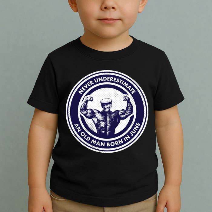 Never Underestimate An Old Man Born In June Toddler T-Shirt