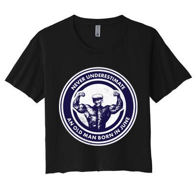 Never Underestimate An Old Man Born In June Crop Top