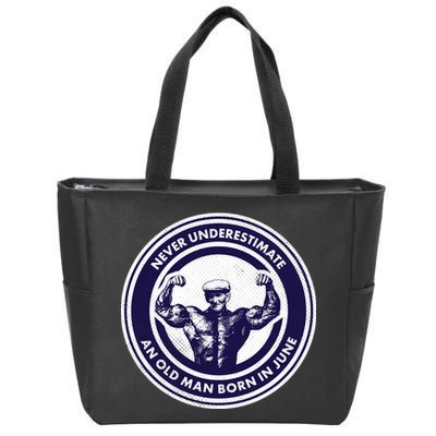 Never Underestimate An Old Man Born In June Zip Tote Bag