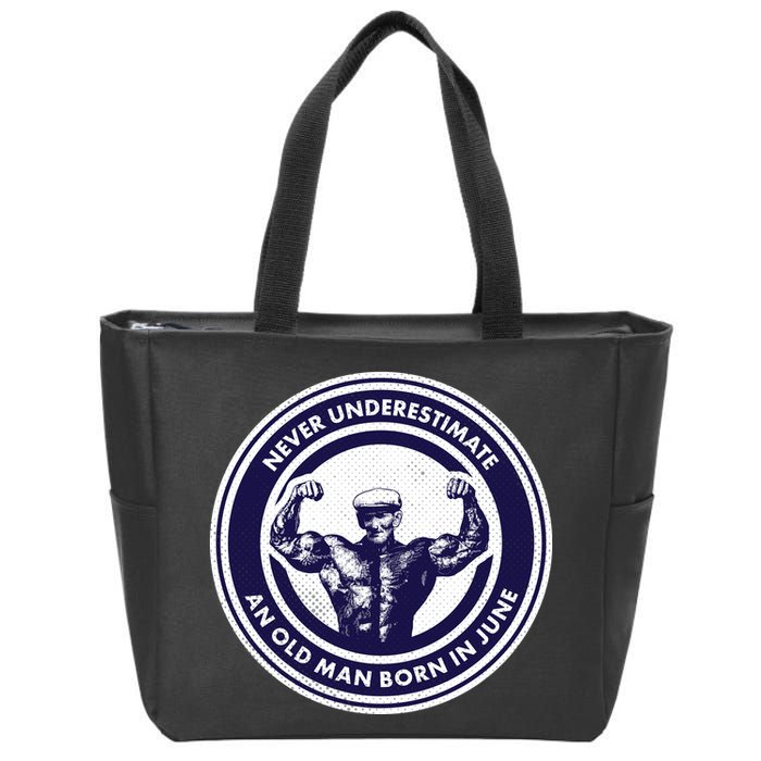 Never Underestimate An Old Man Born In June Zip Tote Bag