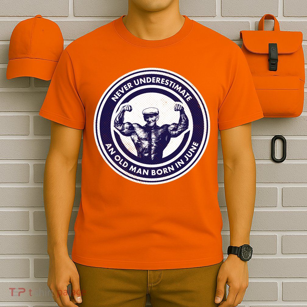 Never Underestimate An Old Man Born In June T-Shirt