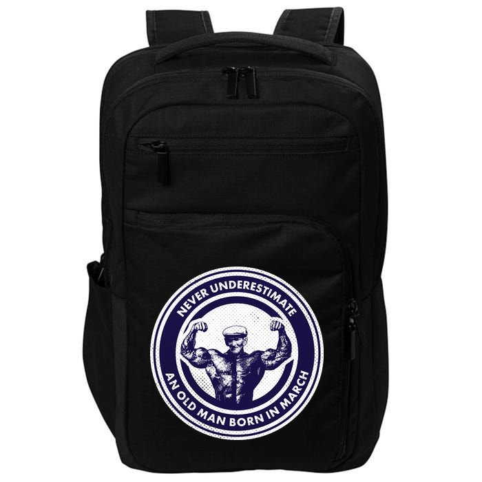 Never Underestimate An Old Man Born In March Impact Tech Backpack