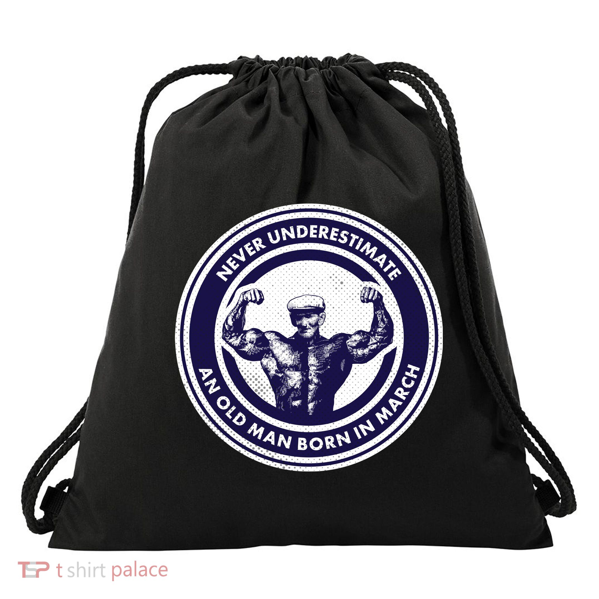 Never Underestimate An Old Man Born In March Drawstring Bag