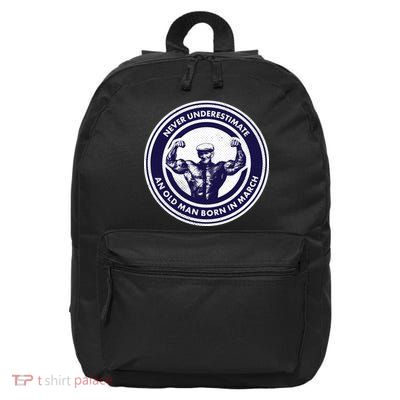 Never Underestimate An Old Man Born In March 16 in Basic Backpack