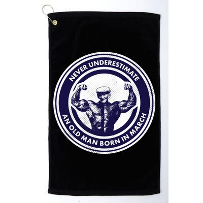 Never Underestimate An Old Man Born In March Golf Towel