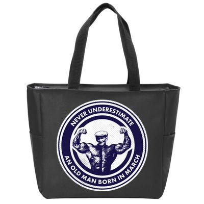 Never Underestimate An Old Man Born In March Zip Tote Bag