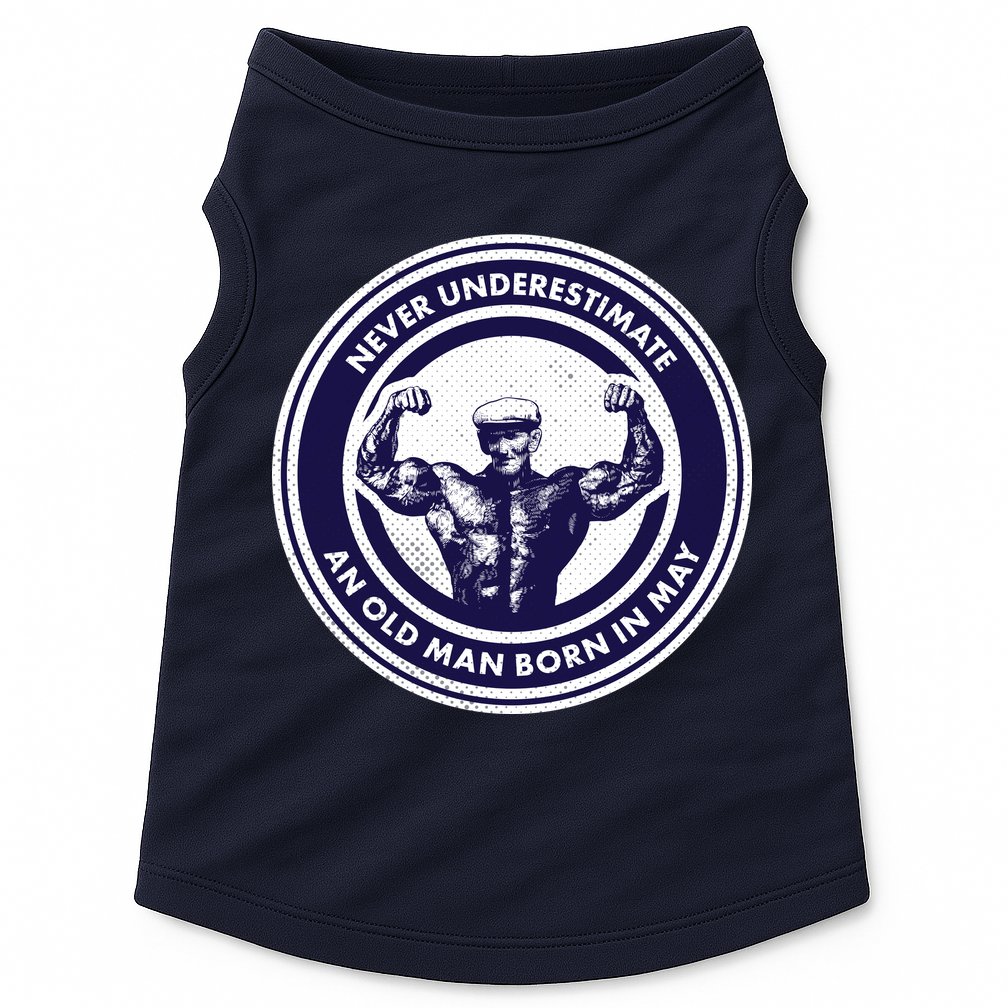 Never Underestimate An Old Man Born In May Doggie Tank