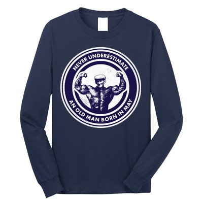Never Underestimate An Old Man Born In May Long Sleeve Shirt