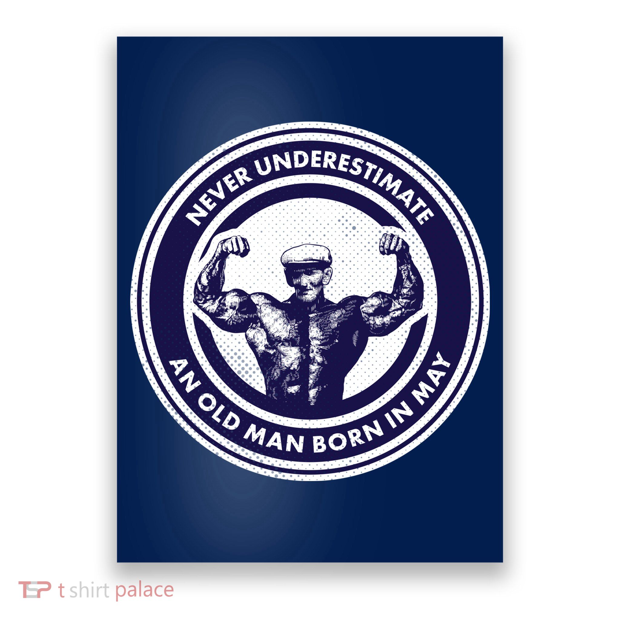 Never Underestimate An Old Man Born In May Poster