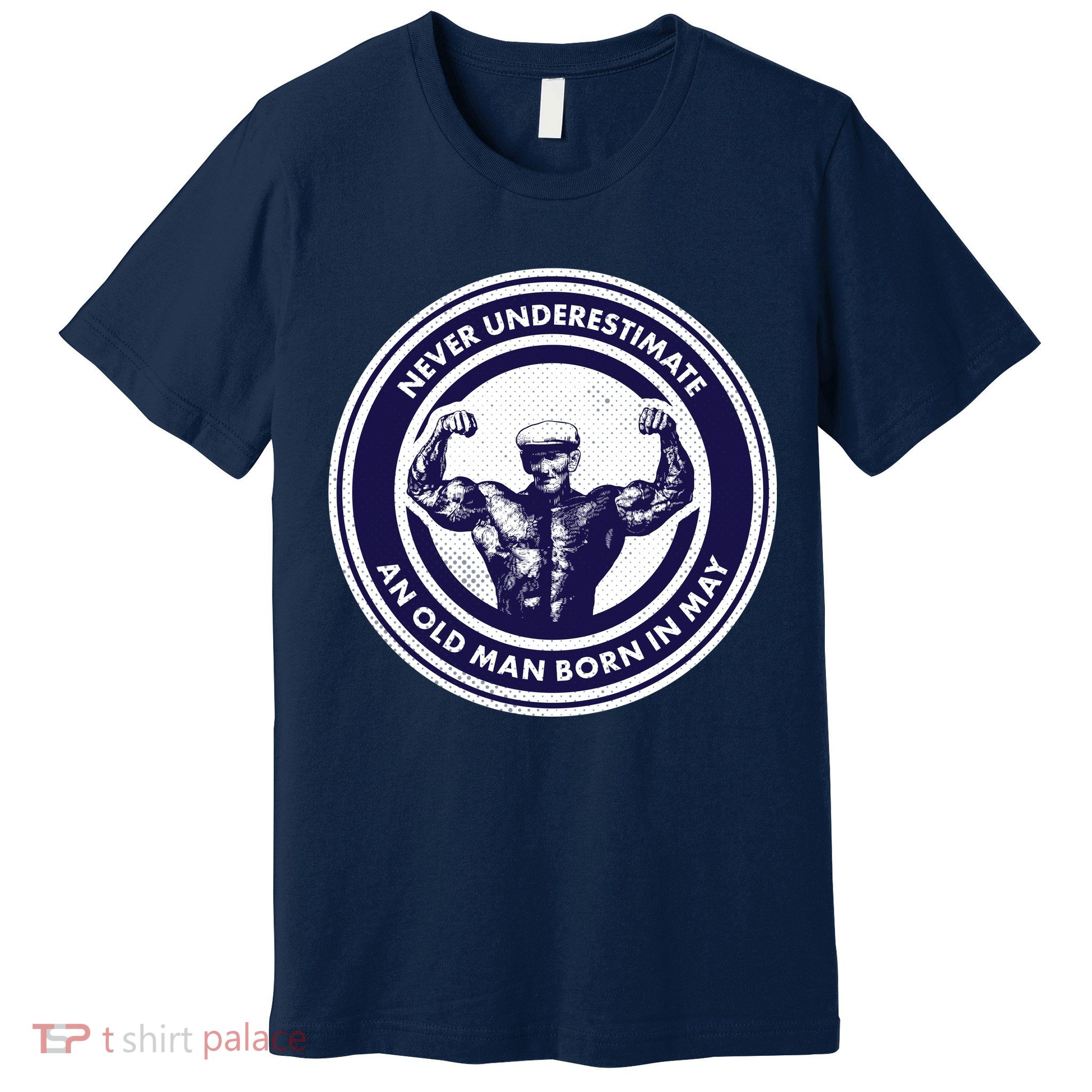 Never Underestimate An Old Man Born In May Premium T-Shirt