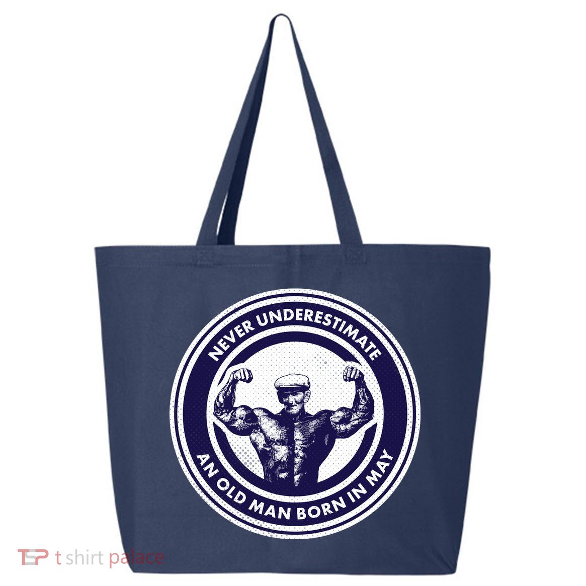 Never Underestimate An Old Man Born In May 25L Jumbo Tote