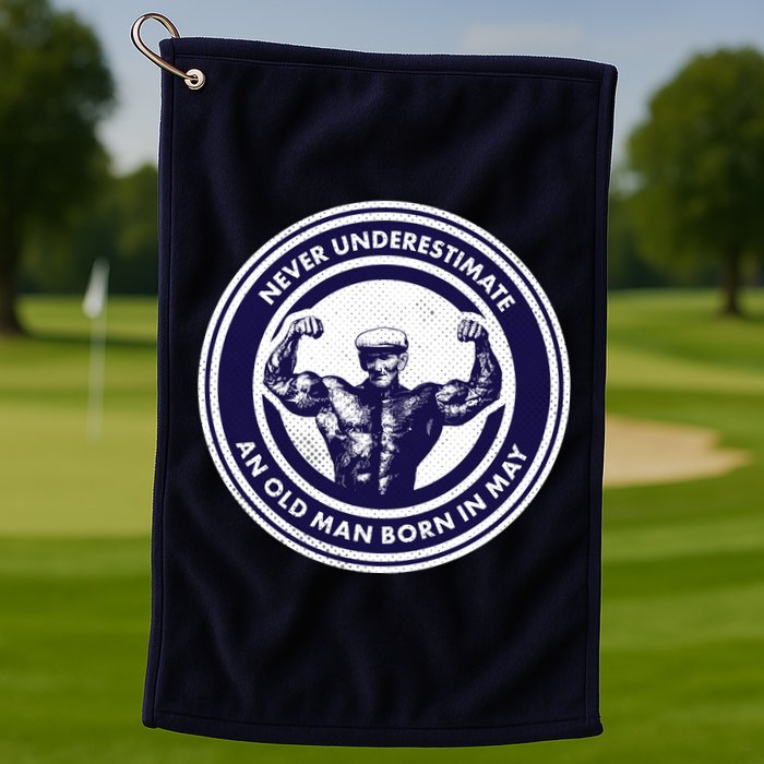 Never Underestimate An Old Man Born In May Golf Towel