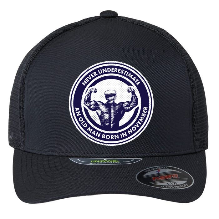 Never Underestimate An Old Man Born In November  Flexfit Unipanel Trucker Cap