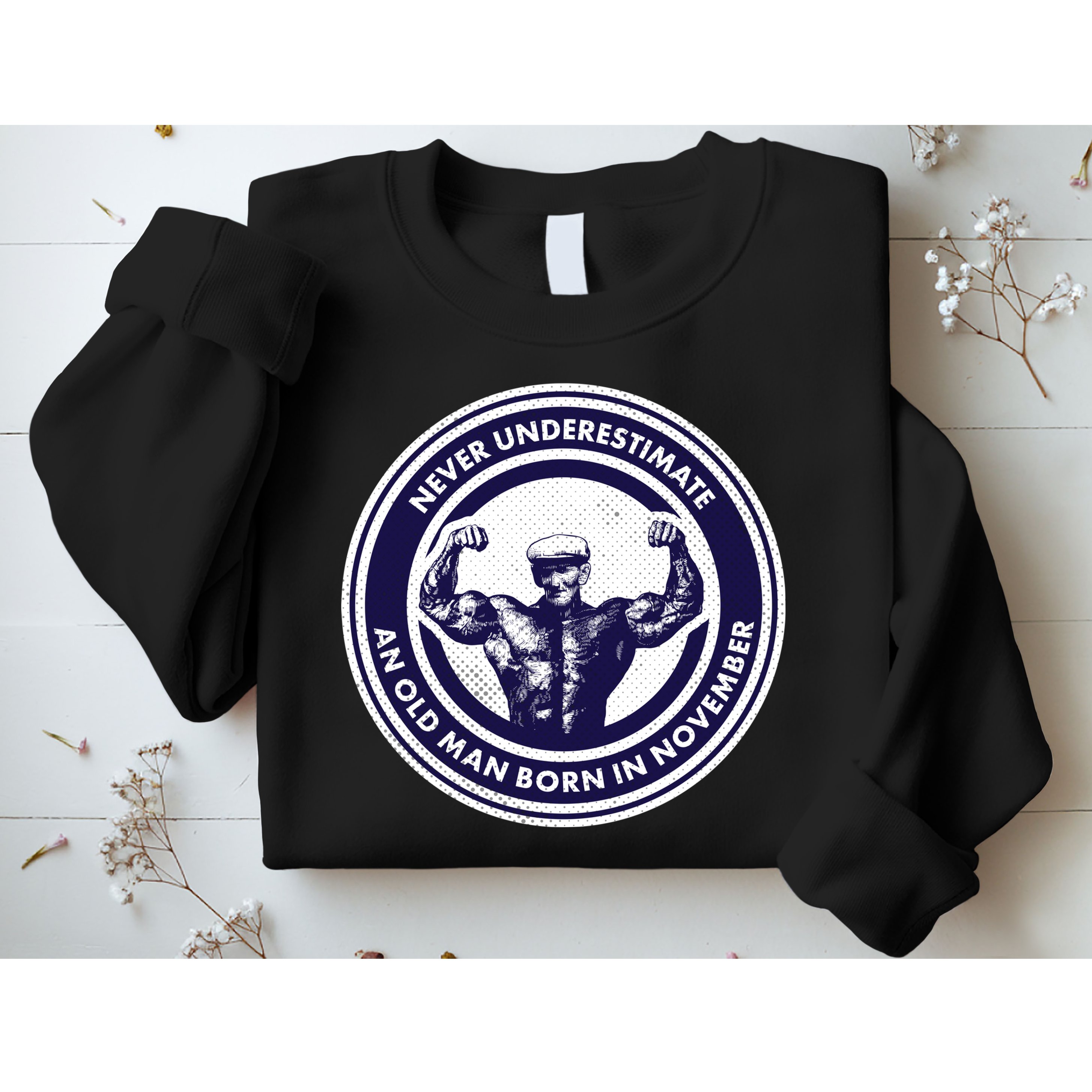 Never Underestimate An Old Man Born In November  Sweatshirt