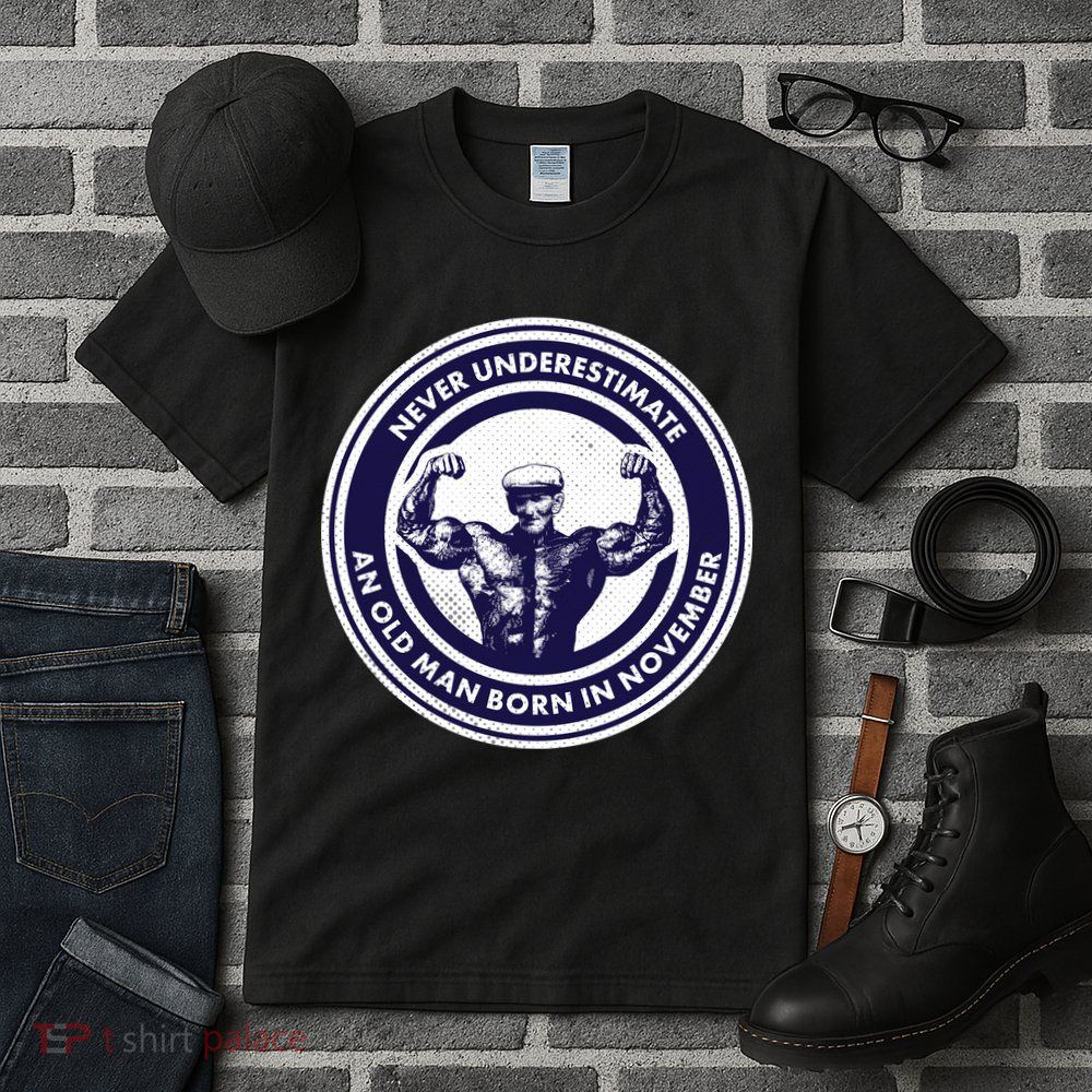 Never Underestimate An Old Man Born In November  Tall T-Shirt