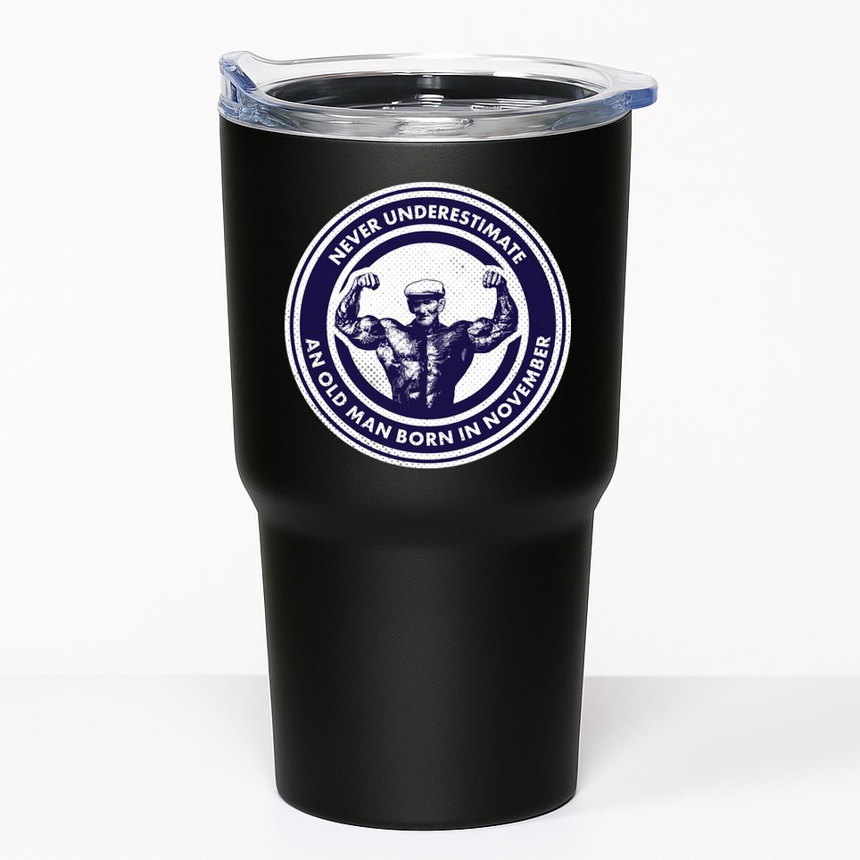 Never Underestimate An Old Man Born In November  Tumbler