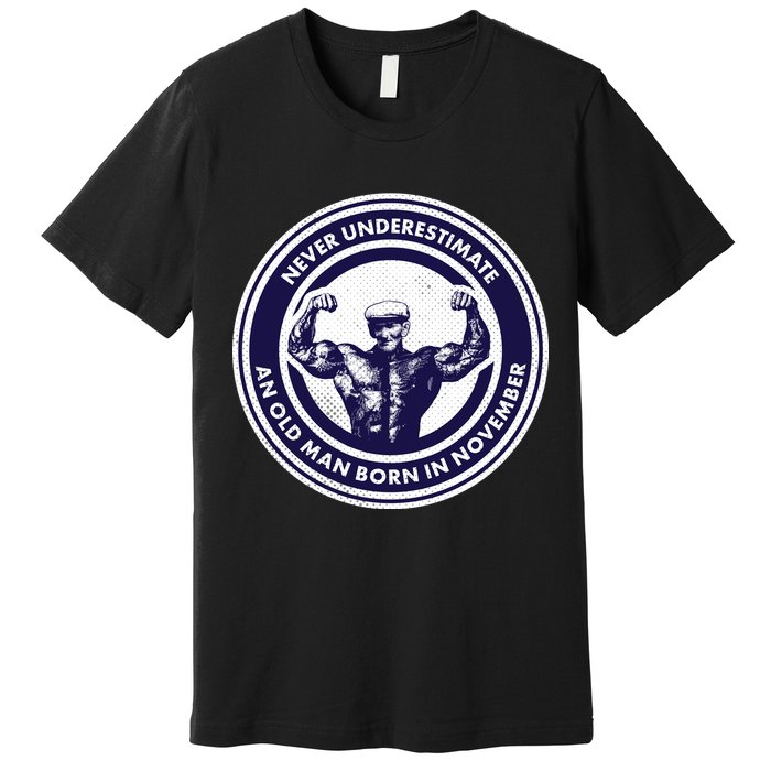 Never Underestimate An Old Man Born In November  Premium T-Shirt