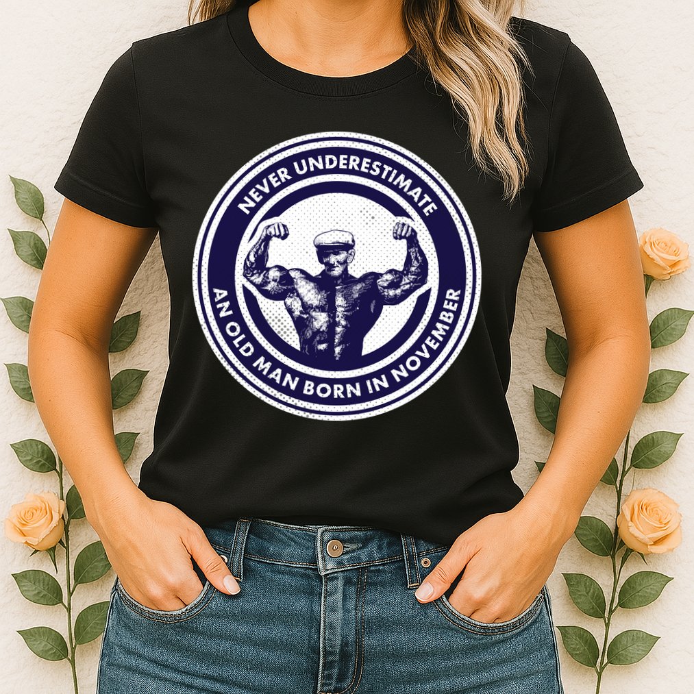 Never Underestimate An Old Man Born In November  Womens T-Shirt