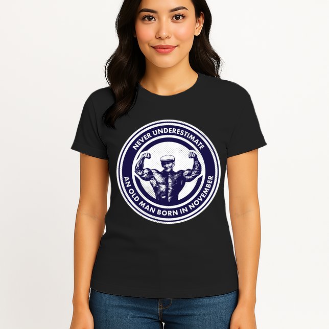 Never Underestimate An Old Man Born In November  Womens T-Shirt