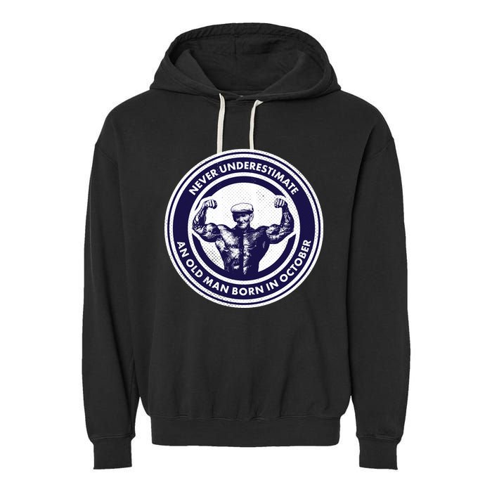 Never Underestimate An Old Man Born In October Garment-Dyed Fleece Hoodie