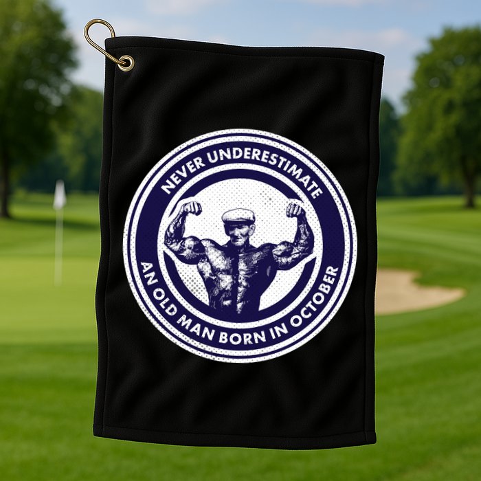 Never Underestimate An Old Man Born In October Golf Towel