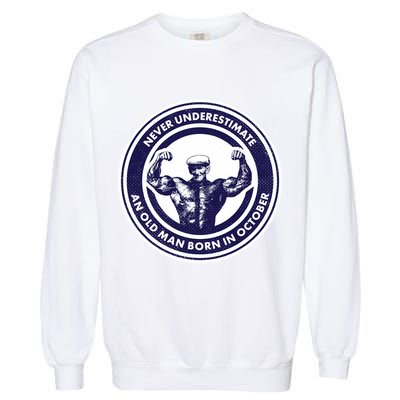 Never Underestimate An Old Man Born In October Garment-Dyed Sweatshirt