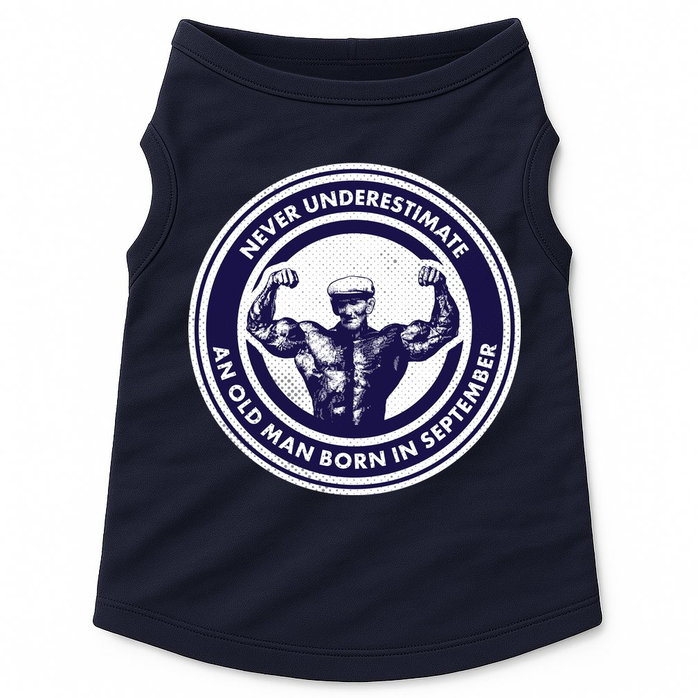 Never Underestimate An Old Man Born In September Doggie Tank