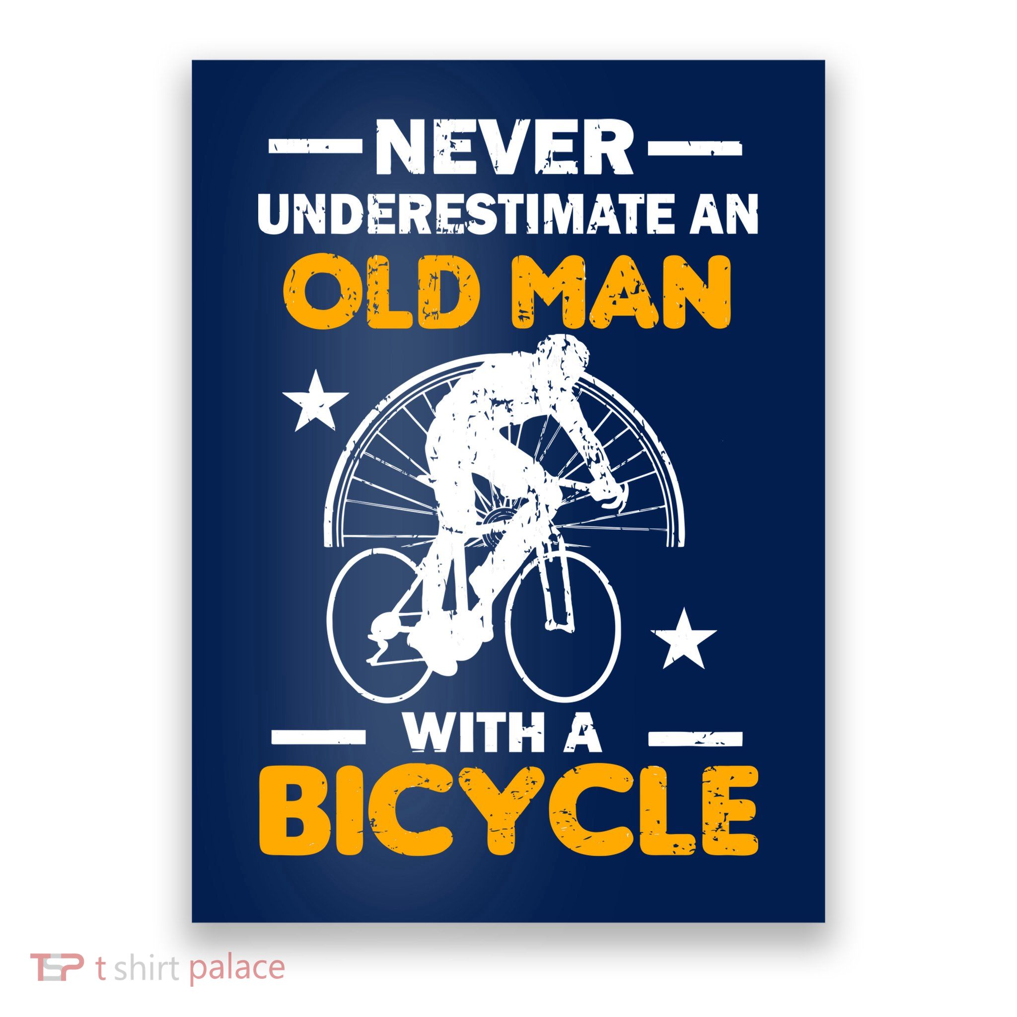 Never Underestimate An Old Man With A Bicycle Poster