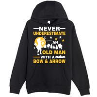 Never Underestimate An Old Man With A Bow & Arrow Premium Pullover Hoodie