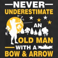 Never Underestimate An Old Man With A Bow & Arrow Trucker Hat