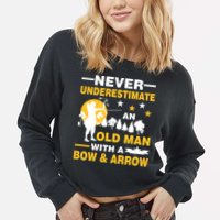 Never Underestimate An Old Man With A Bow & Arrow Cropped Pullover Crew