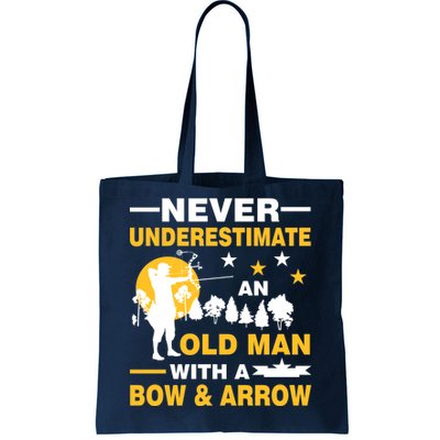 Never Underestimate An Old Man With A Bow & Arrow Tote Bag