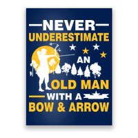 Never Underestimate An Old Man With A Bow & Arrow Poster