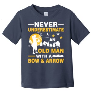 Never Underestimate An Old Man With A Bow & Arrow Toddler T-Shirt