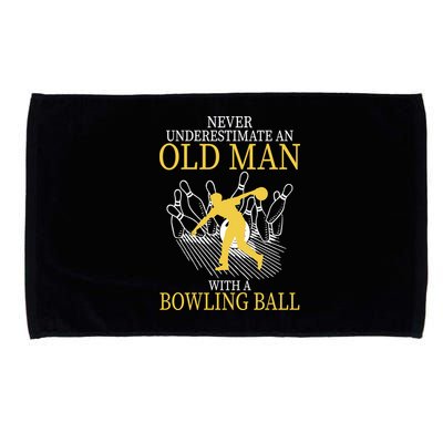 Never Underestimate An Old Man With A Bowling Ball Microfiber Hand Towel