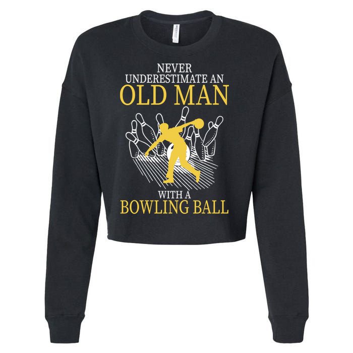 Never Underestimate An Old Man With A Bowling Ball Cropped Pullover Crew
