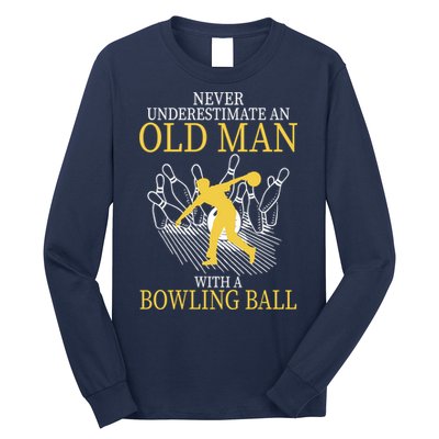 Never Underestimate An Old Man With A Bowling Ball Long Sleeve Shirt
