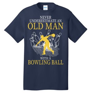 Never Underestimate An Old Man With A Bowling Ball Tall T-Shirt