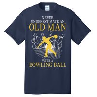 Never Underestimate An Old Man With A Bowling Ball Tall T-Shirt