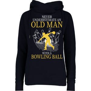 Never Underestimate An Old Man With A Bowling Ball Womens Funnel Neck Pullover Hood